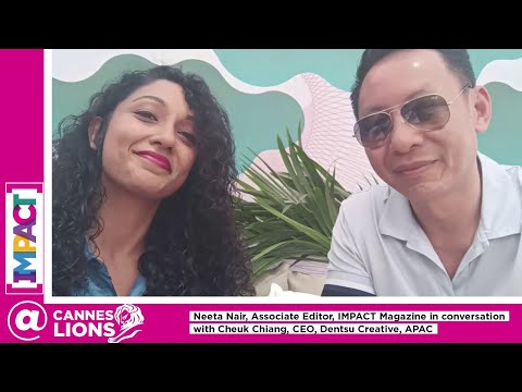 Neeta Nair of IMPACT Magazine speaks to Cheuk Chiang, CEO, Dentsu Creative, APAC