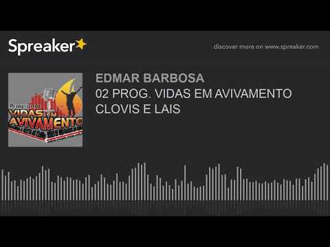 02 PROG. VIDAS EM AVIVAMENTO CLOVIS E LAIS (made with Spreaker)