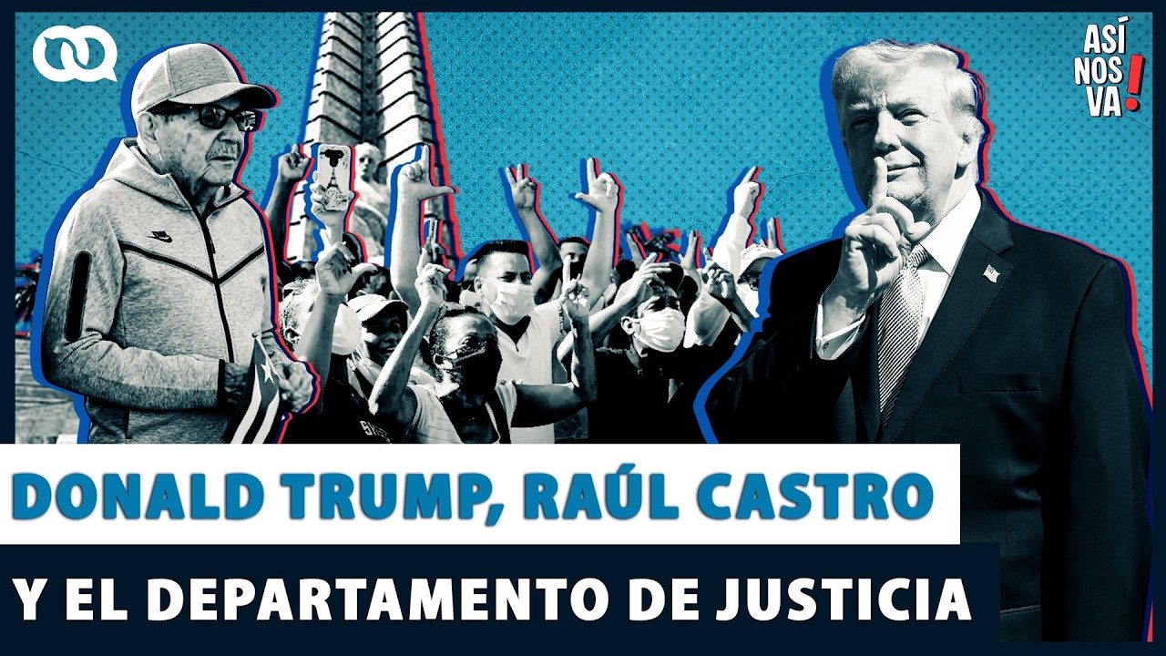 Raúl Castro y el Departamento de Justicia: qué dijo Trump