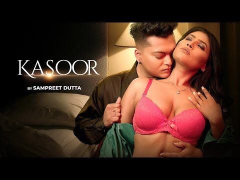 Kasoor | Sampreet Dutta | Romantic Video | Hot Romantic Video | Romantic Song | Romance | love Video