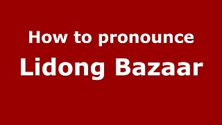 How to pronounce Lidong Bazaar