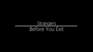 Before You Exit || Strangers (Lyrics)