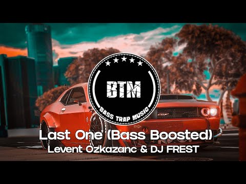 Levent Ozkazanc & Dj Frest – Last One (Bass Boosted)