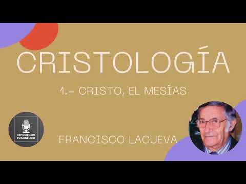 Francisco Lacueva - Cristología 1 de 5 - Cristo, el Mesías