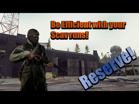 Scav Efficiency - Reserve Scav Guide - Escape From Tarkov