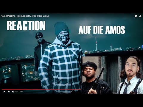 REACTION YA & MASHKAL - ICE CUBE IS MY AMO (PROD JYDN) I Die Onkels verdienen mehr Respekt ya salame