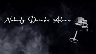 Nobody Drinks Alone