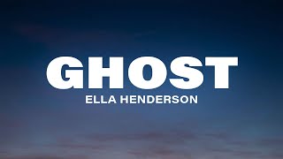 Ella Henderson - Ghost (Lyrics)