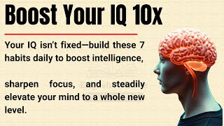 7 Habits That Increase Your IQ 10X 🔥 | Boost Intelligence & Focus Daily ✅