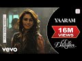 Yaaram Full Video Ek Thi Daayan Emraan Kalki Huma Sunidhi Chauhan Clinton Cerejo