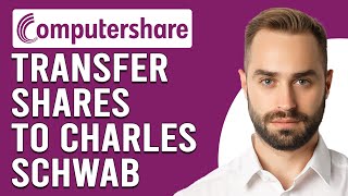 How To Transfer Shares From Computershare To Charles Schwab (Move Computershare Stocks To Schwab)