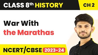 War With the Marathas | From Trade to Territory | Class 8 History