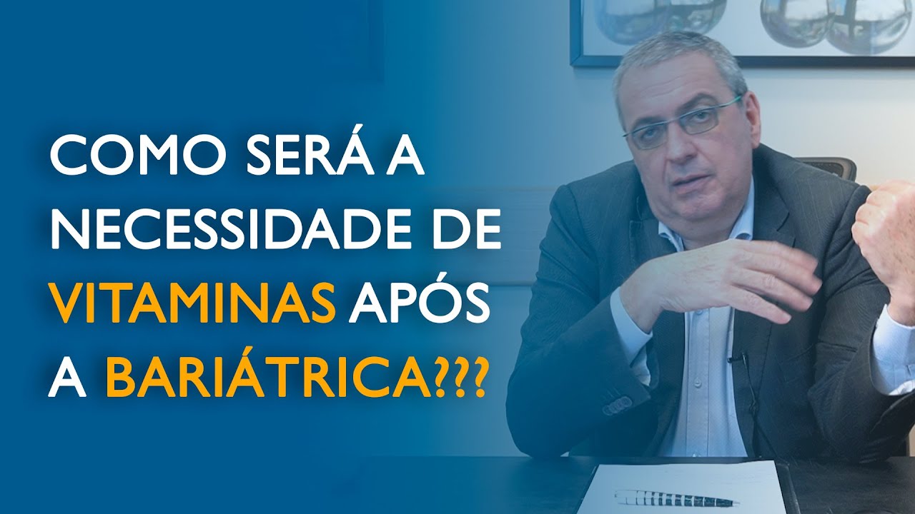 E como fica essa questão das vitaminas após a bariátrica?