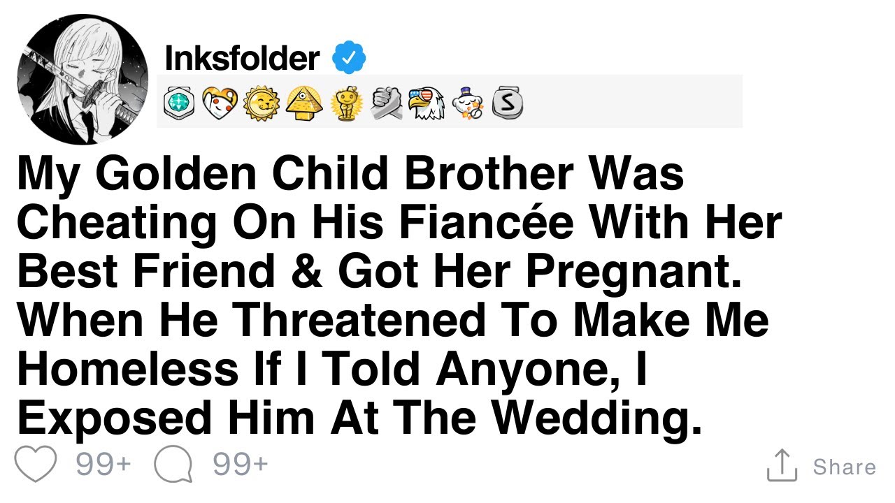 [Full Story] My Golden Child Brother Was Cheating On His Fiancée With Her Best Friend & Got Her...