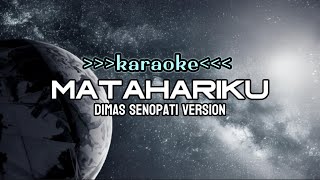Download lagu karaoke - Matahariku - Dimas Senopati version (karaoke version) mp3