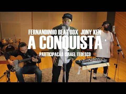 Fernandinho Beat Box e Jony Ken - A Conquista (Participação especial Israel Tedesco)