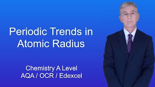 A Level Chemistry Revision "Periodic Trends in Atomic Radius"