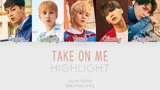 Highlight (하이라이트) - Take On Me (Han/Rom/Eng/Color Coded Lyrics)
