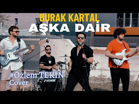 Aşka Dair - Burak KARTAL (Özlem TEKİN Cover)