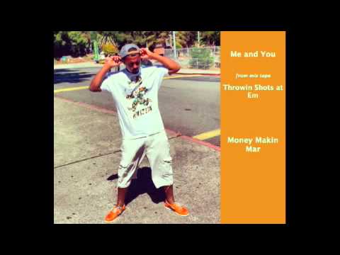 Me and You- Money Makin Mar