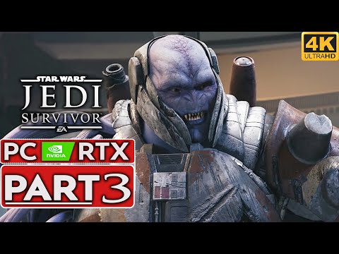 STAR WARS JEDI SURVIVOR Gameplay Walkthrough Part 3 [4K 60FPS PC ULTRA] - No Commentary (FULL GAME)