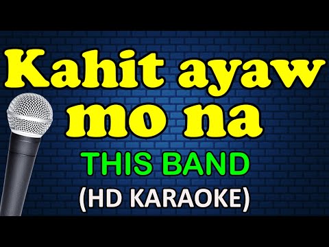 KAHIT AYAW MO NA - This Band (HD Karaoke)