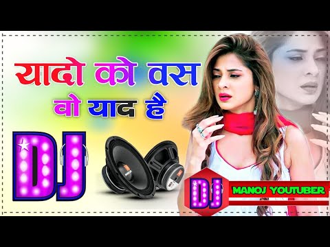Yaadon Ko Bas Wo Yaad Hai --Dj Remix Yaadon Ko Bas Wo Yaad Hai Old Hindi Song --Dj Manoj Nadanpur
