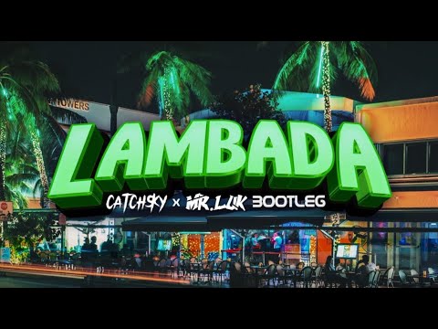 Kaoma - Lambada (CatchSky x MR.LUK Bootleg)