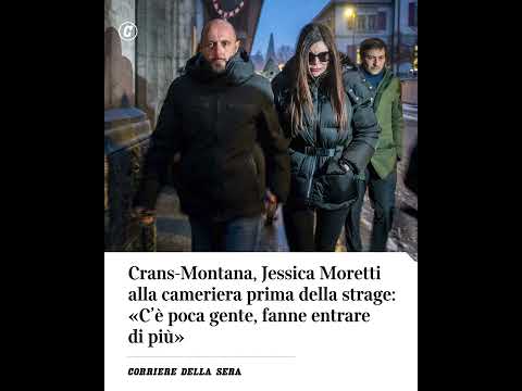Crans-Montana, Jessica Moretti alla cameriera prima del rogo: «C’è poca gente, fanne entrare ancora»