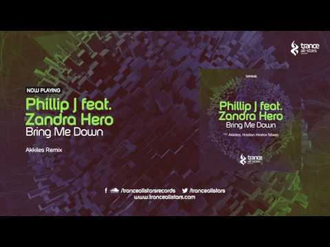 Phillip J feat. Zandra Hero - Bring Me Down (Akkiles Remix)