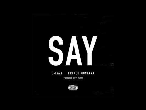 G-Eazy "Say" ft. French Montana