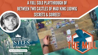 A Full Solo Playthrough of Between Two Castles of Mad King Ludwig Secrets & Soirees - The Mill