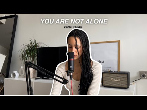 FAITH TALKS ✨| You are not alone! Fighting loneliness 🙏🏽