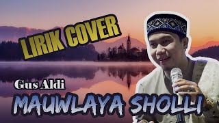 Download lagu MAUWLAYA SHOLLI | GUS ALDI | LIRIK COVER mp3