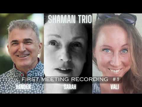 Shaman Trio First Meeting Recording #1