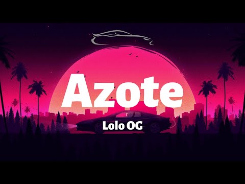 Lolo OG - Azote - Letra/Lyrics