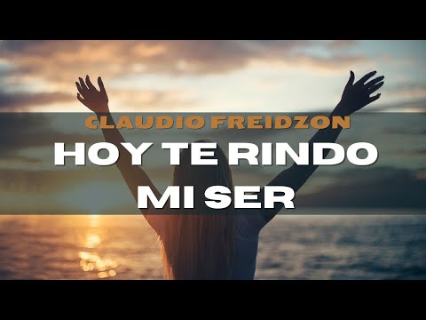 Este es mi Deseo - Hoy te rindo mi ser - Claudio Freidzon