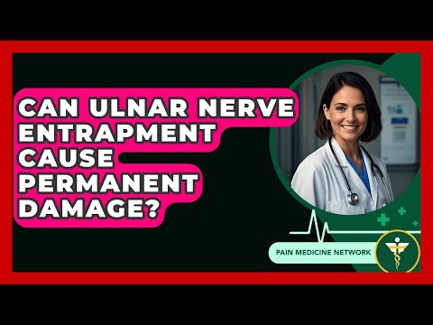 Can Ulnar Nerve Entrapment Cause Permanent Damage? - Pain Medicine Network