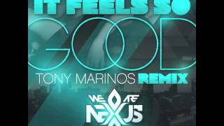 (We Are) Nexus - It Feels So Good (Tony Marinos Remix)