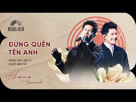 ĐỪNG QUÊN TÊN ANH - Anh Tú | Sáng tác: Đạt G | Musique de Salon