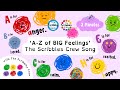 A Z Of BIG Feelings With The Scribbles Crew Emotions Alphabet Song Emotional Literacy For Kids