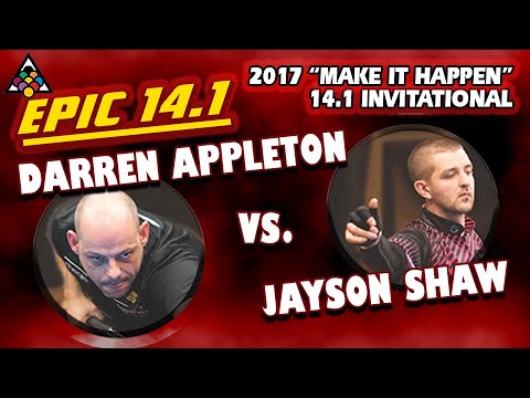 EPIC 14.1: Darren APPLETON vs. Jayson SHAW - 2017 ACCU-STATS "MAKE-IT-HAPPEN" 14.1 INVITATIONAL