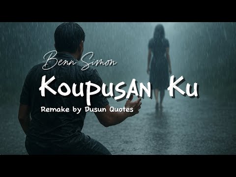 Koupusan Ku - Benn Simon (Remake by Dusun Quotes)