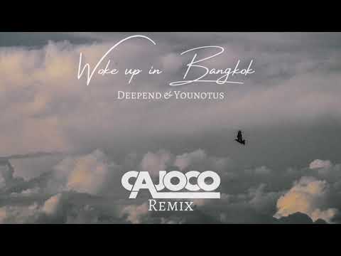 Deepend & Younotus - Woke up in Bangkok feat. Martin Gallop (Cajoco Remix)