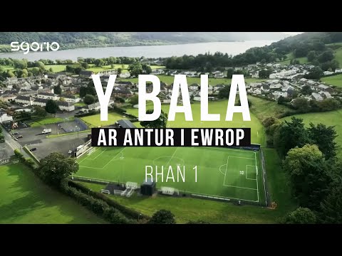 Y Bala ar Antur i Ewrop - Rhan 1 | Bala Town’s European Adventure - Part 1