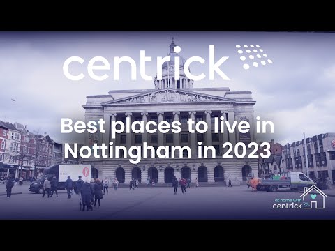 At Home With Centrick - The Best Places To Live In Nottingham in 2023