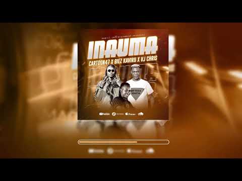 CARTOON47 INAUMA ft BIEZ KAVIRU & VJ CHRIS (official audio)