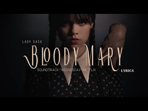 Lady Gaga 🎵 Bloody Mary (Lyrics) | Wednesday NETFLIX