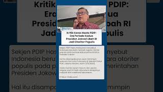 Kritik Keras Hasto PDIP: Periode Kedua Presiden Jokowi Ubah Indonesia Jadi Otoriter Populis