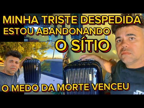 POR MEDO ESTOU ABANDONANDO O SÍTIO DOMINGO DE TRISTE DESPEDIDA….